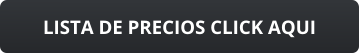 LISTA DE PRECIOS CLICK AQUI